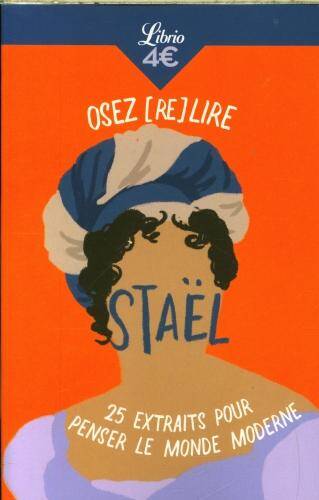 Osez (re)lire Staël : 25 extraits pour penser le monde moderne