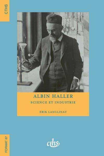 ALBIN HALLER : SCIENCE ET INDUSTRIE