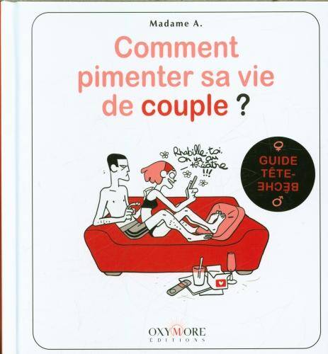 Comment pimenter sa vie de couple ? : femmes, hommes