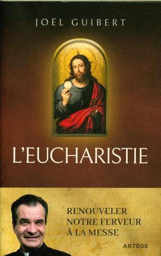 L'eucharistie : renouveler notre ferveur à la messe