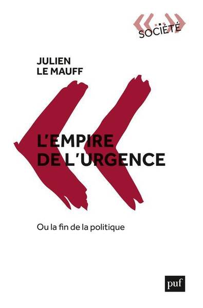 L'Empire de l'Urgence, Ou la Fin de la Politique