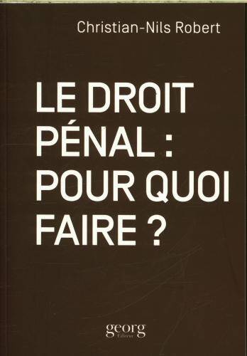 Le droit pénal : pour quoi faire ?