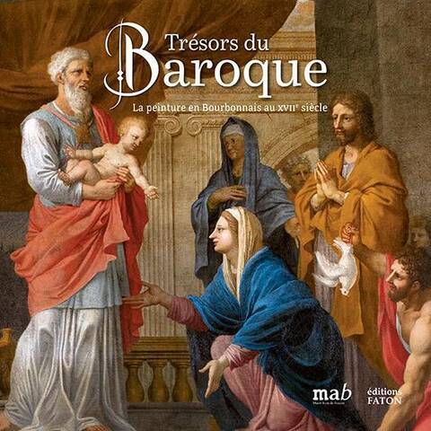 Tresors du Baroque : La Peinture en Bourbonnais au Xviie Siecle