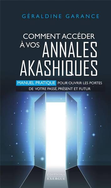 Comment Acceder a Vos Annales Akashiques: Manuel Pratique Pour