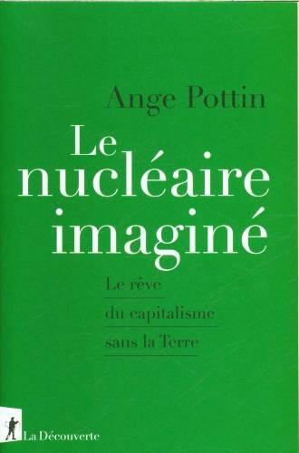 Le nucléaire imaginé : le rêve du capitalisme sans la Terre