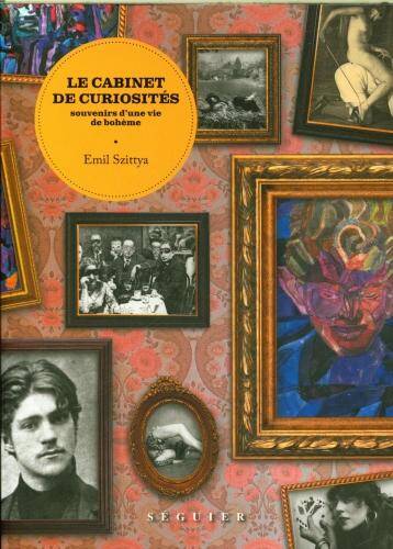 Le cabinet de curiosités : souvenirs d'une vie de bohème