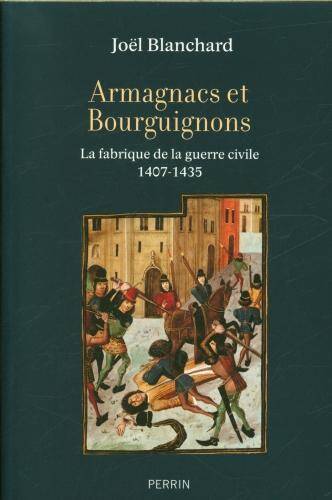 Armagnacs et Bourguignons : la fabrique de la guerre civile 1407-1435