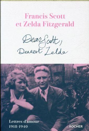 Dear Scott, dearest Zelda : lettres d'amour 1918-1940