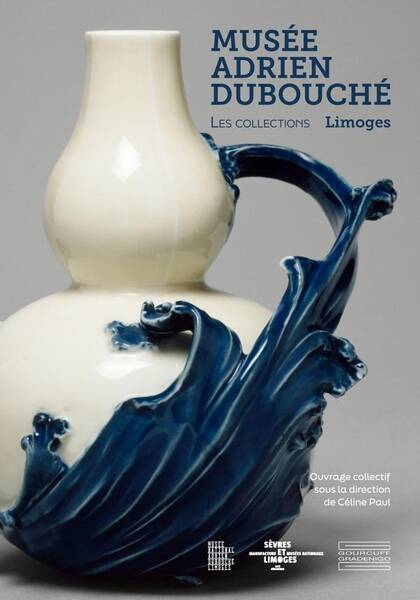 Les Collections du Musee Adrien Dubouche - Limoges