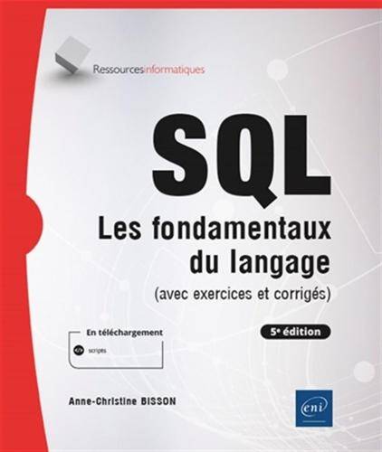 SQL : les fondamentaux du langage (avec exercices et corrigés)