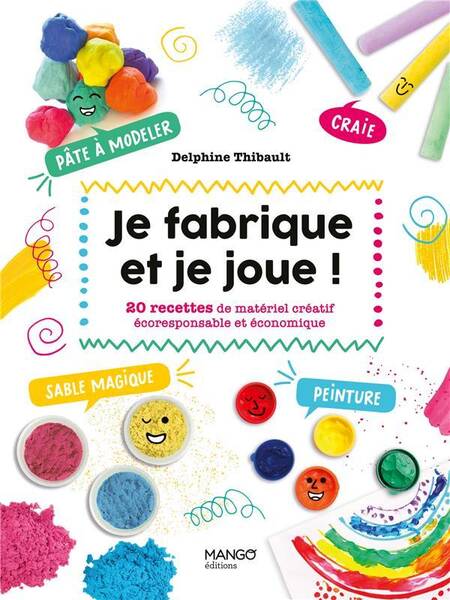 Je Fabrique et Je Joue 20 Recettes de Materiel Creatif