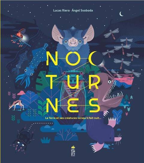 Nocturnes. La Terre et ses Creatures Lorsqu'il Fait Nuit