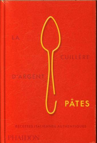 Pâtes : La cuillère d'argent: recettes italiennes authentiques