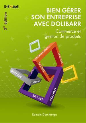 BIEN GERER SON ENTREPRISE AVEC DOLIBARR: COMMERCE ET GESTION DE