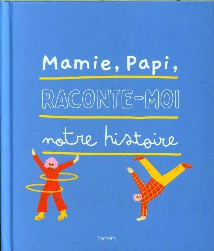 Mamie, papi, raconte-moi notre histoire