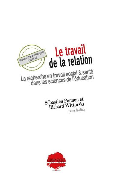 Le Travail de la Relation: La Recherche en Travail Social & Sante