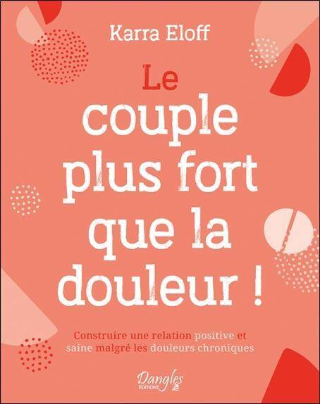 Le Couple Plus Fort que la Douleur: Construire une Relation Positive