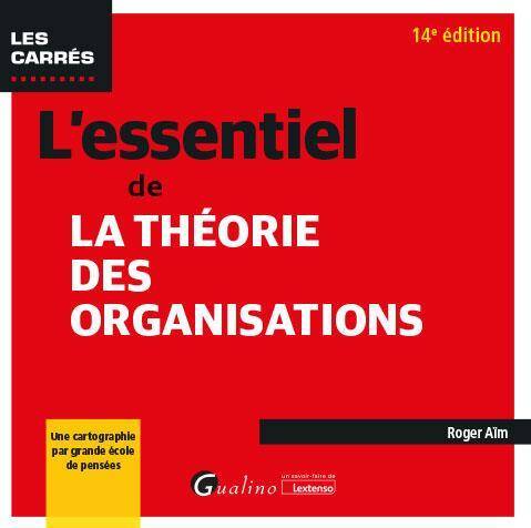 L ESSENTIEL DE LA THEORIE DES ORGANISATIONS: UNE CARTOGRAPHIE PAR