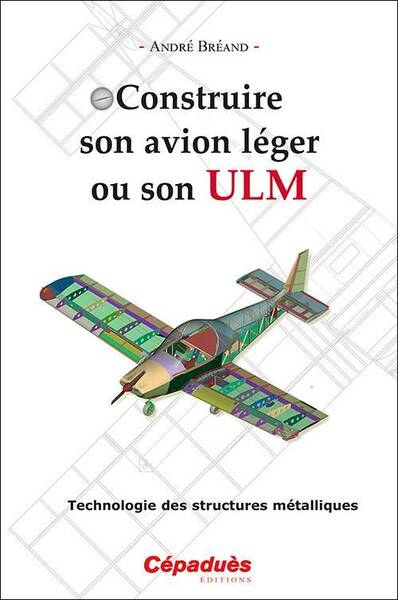 Construire son Avion Leger Ou son Ulm: Technologie des Structures