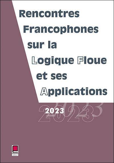 Lfa 2023: Rencontres Francophones sur la Logique Floue et ses