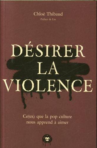 Désirer la violence : ce(ux) que la fiction nous apprend à aimer