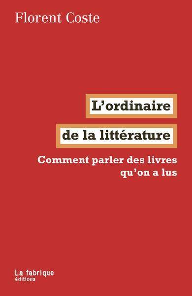 L'Ordinaire de la Litterature : Comment Parler des Livres Qu'on a Lus