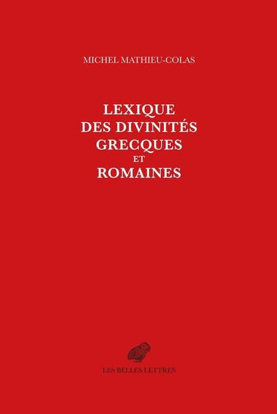 Lexique des Divinites Grecques et Romaines