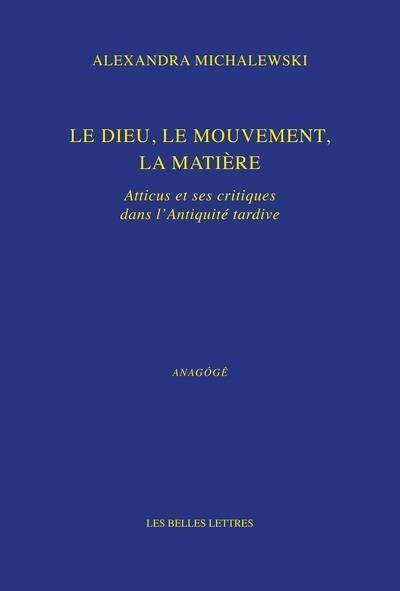 Le Dieu, le Mouvement, la Matiere: Atticus et ses Critiques Dans l