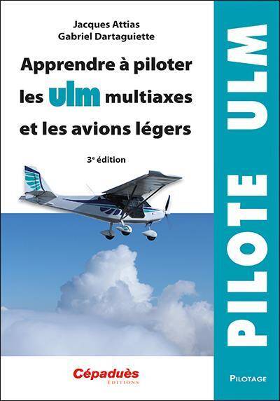Apprendre a Piloter les Ulm Multiaxes et les Avions Legers 3e Edition