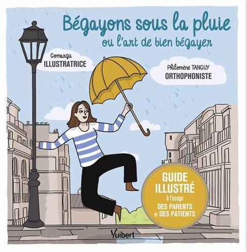 Begayons Sous la Pluie Ou l Art de Bien Begayer Guide Illustre a l