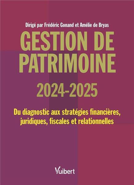 GESTION DE PATRIMOINE 2024; 2025: DU DIAGNOSTIC AUX STRATEGIES
