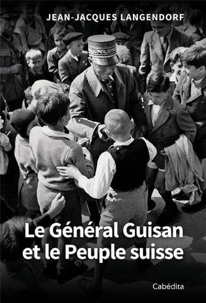 General Guisan et le Peuple Suisse -Le-