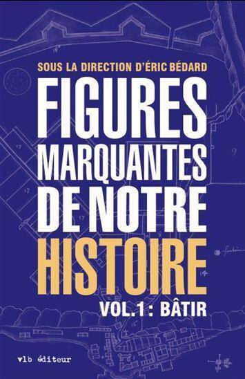 Figures Marquantes de Notre Histoire Tome 1 : Batir