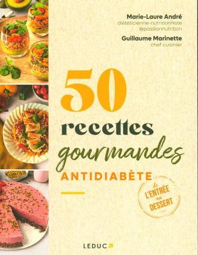 50 recettes gourmandes antidiabète : de l'entrée au dessert