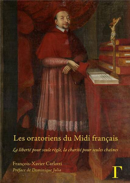 Les Oratoriens du Midi Francais, Xviie Xviiie Siecles: La Liberte