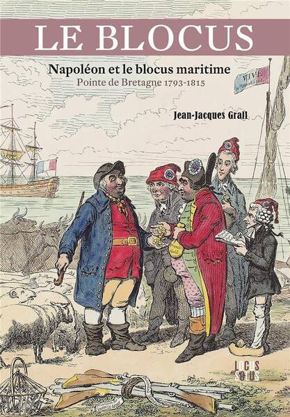 LE BLOCUS: NAPOLEON ET LE BLOCUS MARITIME: POINTE DE BRETAGNE 1793