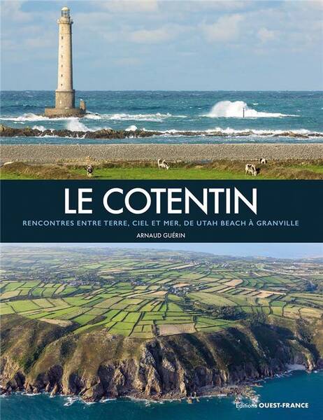 Le Cotentin: Rencontres Entre Terre, Ciel et Mer, de Utah Beach a