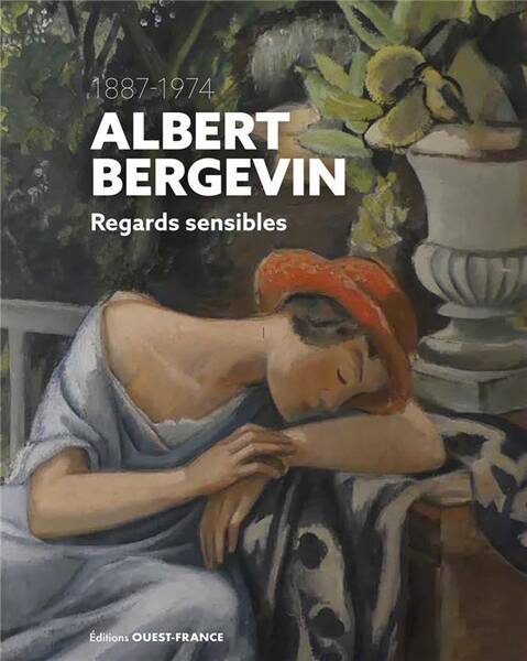 ALBERT BERGEVIN : REGARDS SENSIBLES (1887-1974)