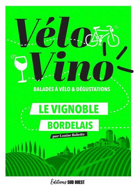Velo Vino : Balades a Velo & Degustations : Le Vignoble Bordelais