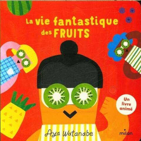 La vie fantastique des fruits