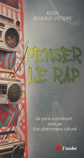 PENSER LE RAP - DE PARIA A DOMINANT : ANALYSE D'UN PHENO