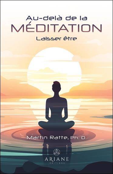 Au-Dela de la Meditation : Laisser Etre