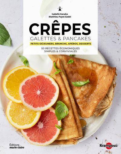 CREPES, PANCAKES & GALETTES: PETITS DEJEUNERS, BRUNCHS, APEROS,