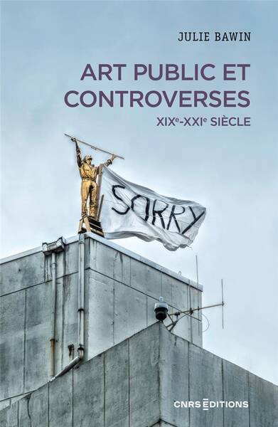 Art Public et Controverses. Fin Xviiie-Xxie Siecle