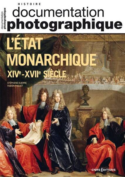 Documentation Photographique ; l'Etat Monarchique Xive - Xviie Siecle