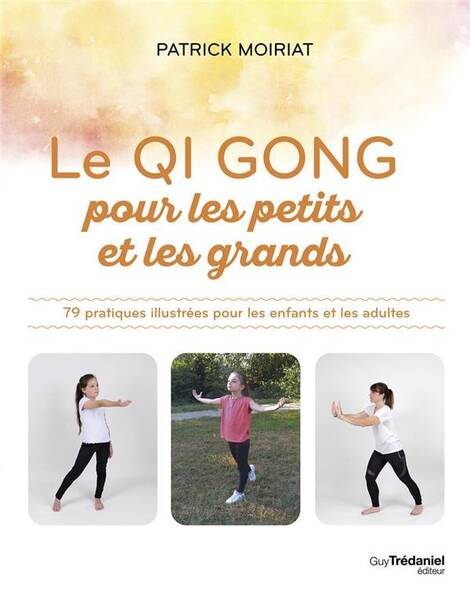 Qi Gong Pour les Enfants: 79 Pratiques Illustrees Pour les Enfants