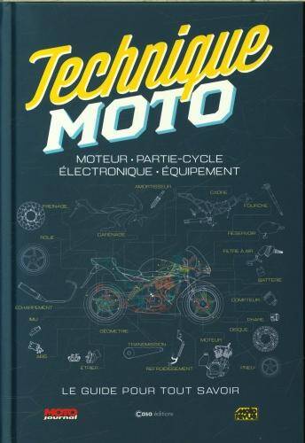 Technique moto : moteur, partie-cycle, électronique, équipement