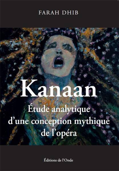 Kanaan : Etude Analytique D'Une Conception Mythique de l'Opera