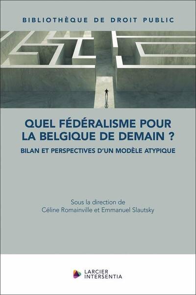 Quel Federalisme Pour la Belgique de Demain: Bilan et Perspectives D