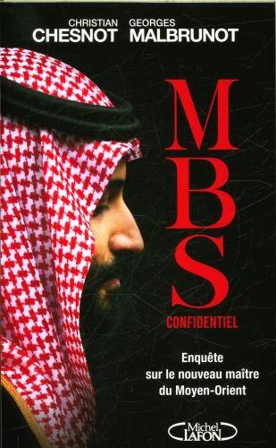 MBS confidentiel : enquête sur le nouveau maître du Moyen Orient
